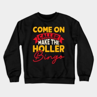 Come On Caller Make The Holler Bingo T shirt For Women Crewneck Sweatshirt